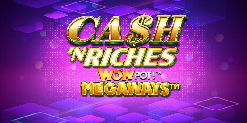 Cash 'N Riches WOWPOT Slot 1Win